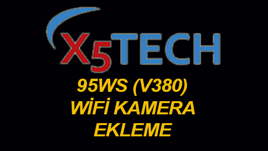X5Tech 95WS Kamera Yükleme